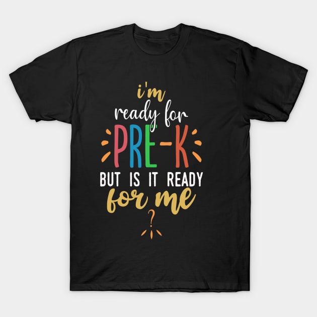 I'm Ready For Pre K T-Shirt by Tesszero